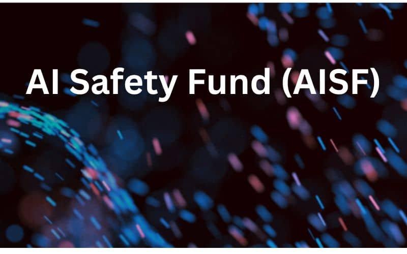AI Safety Fund (AISF)